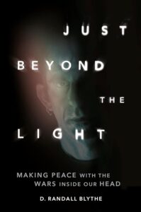 Just Beyond the Light: Making Peace with the Wars Inside Our Head by D. Randall Blythe