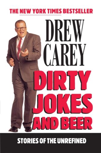 Dirty Jokes and Beer: Stories of the Unrefined by Drew Carey