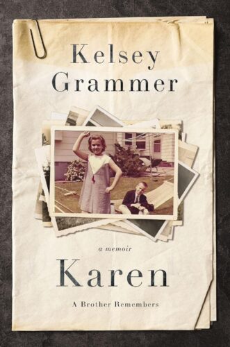 Karen: A Brother Remembers by Kelsey Grammer