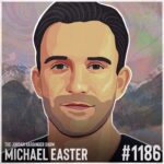 1186: Michael Easter | Embrace Discomfort to Discover Your Best Self