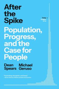 After the Spike: Population, Progress, and the Case for People by Dean Spears and Michael Geruso
