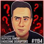 1194: Endocrine Disruptors | Skeptical Sunday