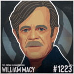 1223: William H. Macy | What Shameless Taught Him About Being Shameless