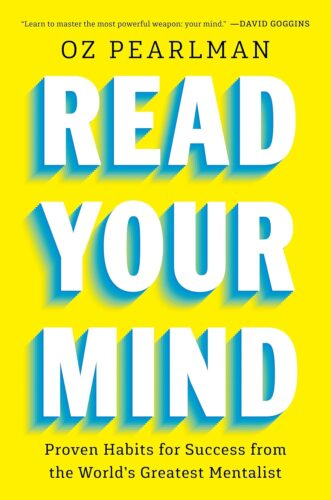 Read Your Mind: Proven Habits for Success from the World's Greatest Mentalist by Oz Pearlman