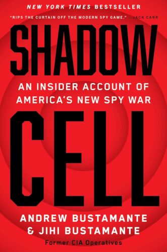 Shadow Cell: An Insider Account of America's New Spy War by Andrew Bustamante and Jihi Bustamante