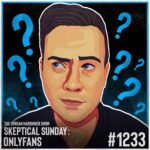 1233: OnlyFans | Skeptical Sunday