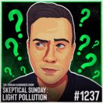 1237: Light Pollution | Skeptical Sunday