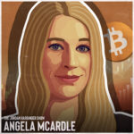 BONUS: Angela McArdle | Why Washington Fears Bitcoin Adoption