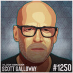 1250: Scott Galloway | Notes on Being a Man