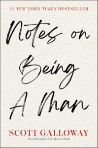 Notes on Being a Man by Scott Galloway