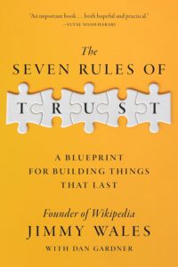 The Seven Rules of Trust: A Blueprint for Building Things That Last by Jimmy Wales