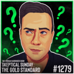 A digital illustration of a man with dark hair looking to the side, surrounded by green question marks. Text reads: The Jordan Harbinger Show, Skeptical Sunday: The Gold Standard #1279. Dark background with green accents highlights Skeptical Sunday.