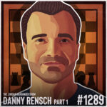 Illustrated portrait of Danny Rensch in front of a chessboard, with chess pieces at the bottom. Text reads: The Jordan Harbinger Show, Danny Rensch Part 1, #1289.
