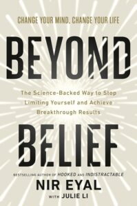 Book cover for Beyond Belief by Nir Eyal with Julie Li. The title is large and bold with radiating white lines on a beige background. Subtitle: The Science-Backed Way to Stop Limiting Yourself and Achieve Breakthrough Results by Nir Eyal.