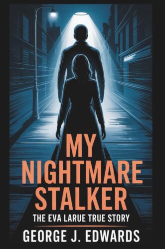 A silhouetted man stands under a streetlight on a dark, empty city street, facing a woman. The title "My Nightmare Stalker: The Eva LaRue True Story by George J. Edwards" hovers above them in bold cover text.
