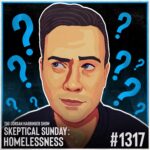 Illustrated portrait of a man looking to the side, surrounded by blue question marks on a dark background. Text reads: “The Jordan Harbinger Show. Skeptical Sunday explores Homelessness. #1317.”.