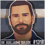 Illustrated portrait of Dr. Guillaume Dulude—a bearded man with short brown hair, blue eyes, and a slight smile. Text below reads: The Jordan Harbinger Show, Dr. Guillaume Dulude, #1318. Background features horizontal color bands.