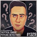 Illustration of a man looking to the side with a skeptical expression, surrounded by large question marks. Text reads: “The Jordan Harbinger Show, Skeptical Sunday: Psychic Detectives, #1329.”.
