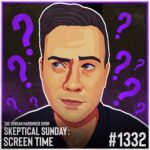 Illustration of a man with a thoughtful expression surrounded by purple question marks. Text reads: The Jordan Harbinger Show, Skeptical Sunday: Screen Time, #1332—tune in for another eye-opening Skeptical Sunday episode!.