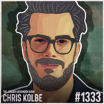 Illustrated portrait of Chris Kolbe—a man with glasses, beard, and wavy hair—on a textured green background. Bold white text reads: The Jordan Harbinger Show Chris Kolbe #1333.