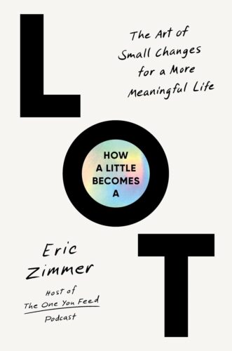Book cover for How a Little Becomes a Lot by Eric Zimmer. The title is displayed inside large black letters L, O, and T on a white background, with handwritten-style text and subtitle.