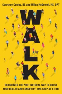 Book cover with a yellow background featuring people, including Courtney Conley, walking in various directions. Large black letters spell WALK vertically. Authors' names and the subtitle about boosting health and longevity are displayed.