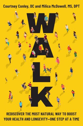 Book cover with a yellow background featuring people, including Courtney Conley, walking in various directions. Large black letters spell WALK vertically. Authors' names and the subtitle about boosting health and longevity are displayed.
