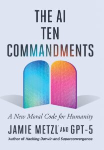 Book cover features two stylized stone tablets in blue and purple with digital patterns. Title reads “The AI Ten Commandments: A New Moral Code for Humanity” by renowned author Jamie Metzl and GPT-5.