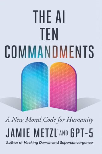 Book cover features two stylized stone tablets in blue and purple with digital patterns. Title reads “The AI Ten Commandments: A New Moral Code for Humanity” by renowned author Jamie Metzl and GPT-5.