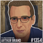 Illustration of a man with short hair and glasses, set against a framed background. Text reads: The Jordan Harbinger Show, Arthur Brand, #1354 in the lower part of the image.