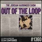 A newspaper-themed graphic reads The Jordan Harbinger Show: Out of the Loop, featuring an illustration of Earth and placeholder text columns. Episode number #1360 and Scam Compounds appear at the bottom, highlighting how being out of the loop can leave you vulnerable to deception.