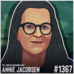 Illustrated portrait of a woman with long brown hair and glasses on a green background. Text reads: The Jordan Harbinger Show featuring Annie Jacobsen, #1367.