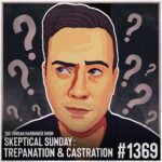 An illustrated man’s face looks skeptical, surrounded by question marks. Text reads: The Jordan Harbinger Show, Skeptical Sunday: Trepanation & Castration #1369. Dive into another thought-provoking Skeptical Sunday episode.