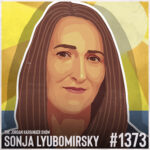 Illustrated portrait of a woman with long brown hair, set against a yellow and blue abstract background. Text reads: The Jordan Harbinger Show, featuring Sonja Lyubomirsky #1373.