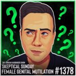 Illustrated man with a thoughtful expression surrounded by green question marks on a dark background. Text reads: Skeptical Sunday — Female Genital Mutilation #1378, from The Jordan Harbinger Show.