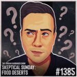 Illustrated man looking up, surrounded by question marks. Text: The Jordan Harbinger Show, Skeptical Sunday: Food Deserts, #1385. Dark background with light accents and a thoughtful expression on the man’s face sets the tone for this Skeptical Sunday episode.