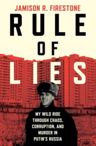 Book cover for Rule of Lies by Jamison Firestone. A man in a fur hat stands before a red-tinted Soviet-style apartment block. Subtitle: My Wild Ride Through Chaos, Corruption, and Murder in Putin’s Russia.